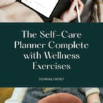 The Self-Care Planner Complete with Wellness Exercises