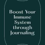 Boost Your Immune System through Journaling