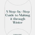 A Step-by-Step Guide to Making it through Winter